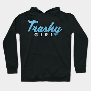 Funny TRASHY GIRL Distressed Graphic Shirt Humor & Novelty Hoodie